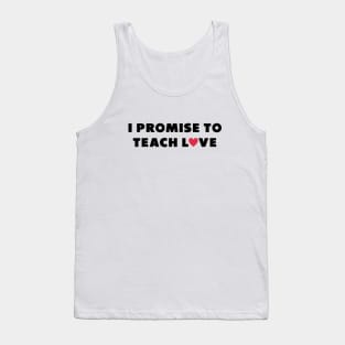 i promise to teach Love Black Tank Top